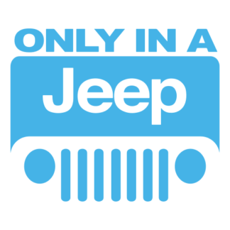 Only In A Jeep Decal (Baby Blue)
